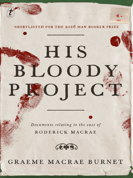 Title details for His Bloody Project by Graeme Macrae Burnet - Available